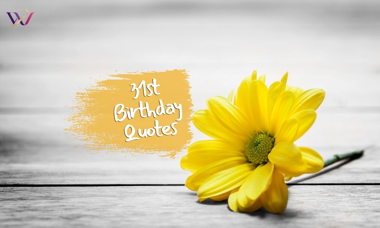 31st Birthday Quotes: 135+ Powerful Wishes and Messages