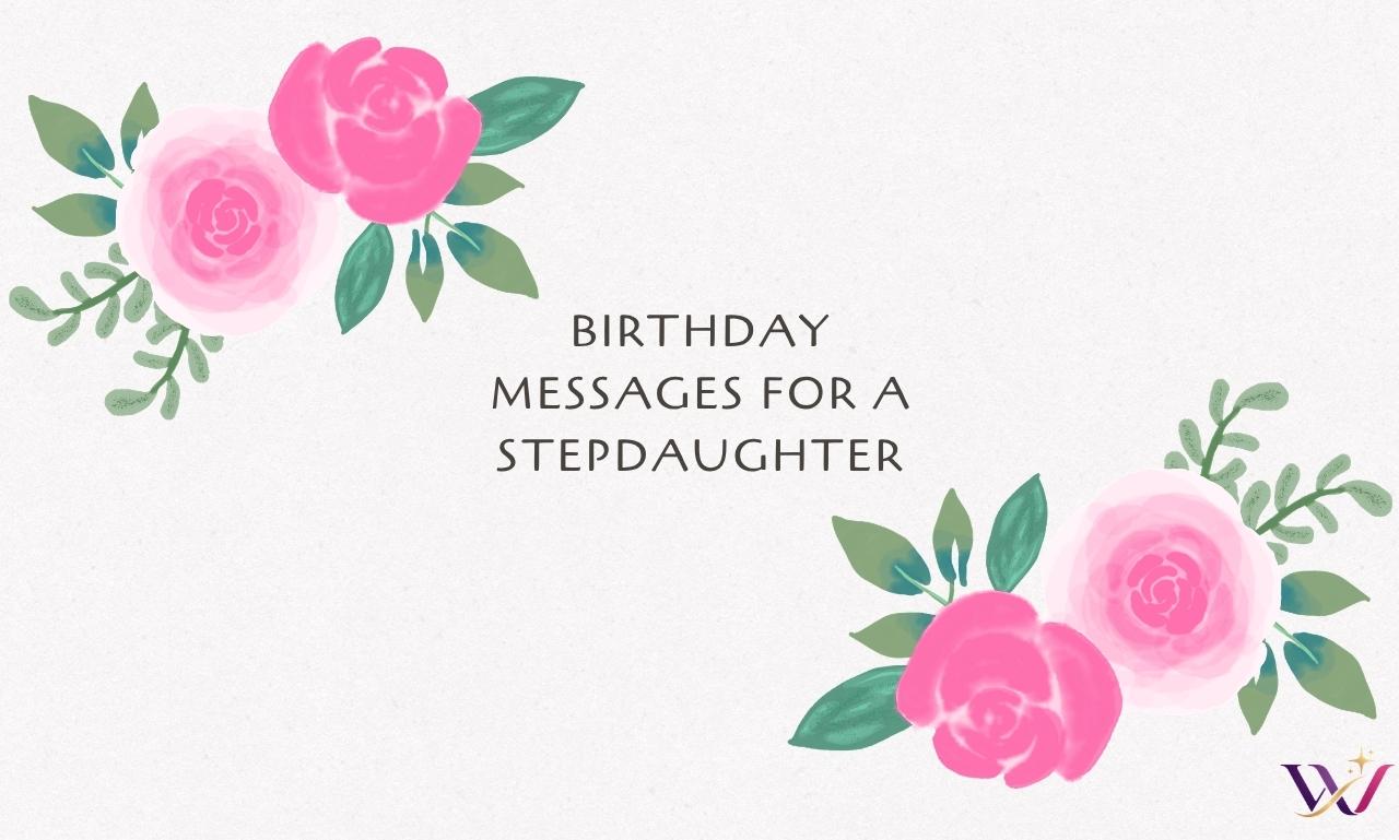 125+ Heartfelt Birthday Messages for a Stepdaughter