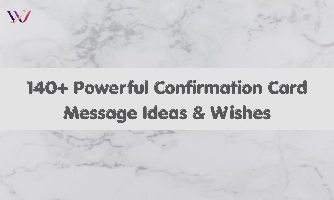 140+ Powerful Confirmation Card Message Ideas & Wishes