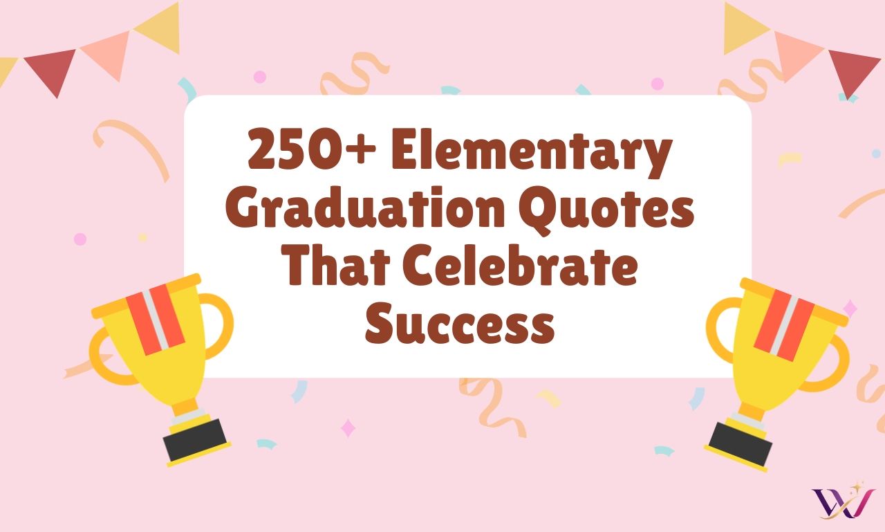250+ Elementary Graduation Quotes That Celebrate Success