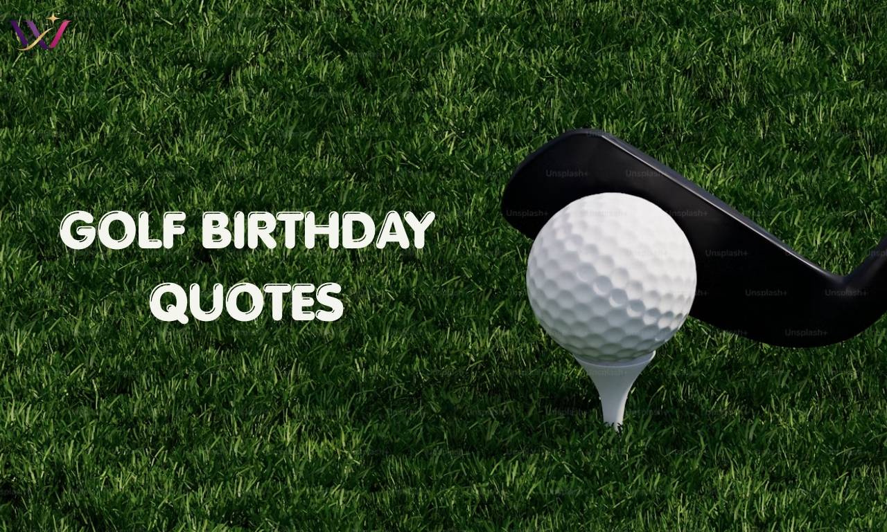 250+ Golf Birthday Quotes: Funny, Heartfelt & Inspiring