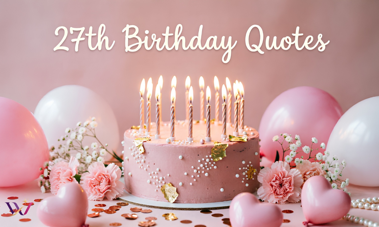 27th Birthday Quotes for an Unforgettable Joyful Journey