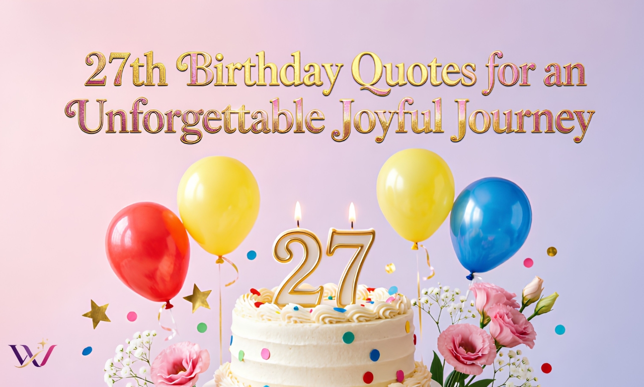 27th Birthday Quotes for an Unforgettable Joyful Journey