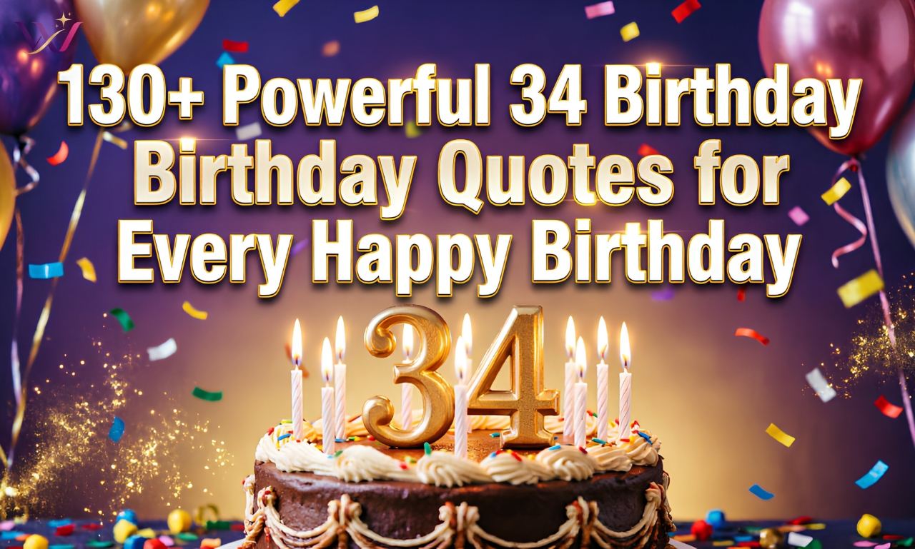130+ Powerful 34 Birthday Quotes for Every Happy Birthday 